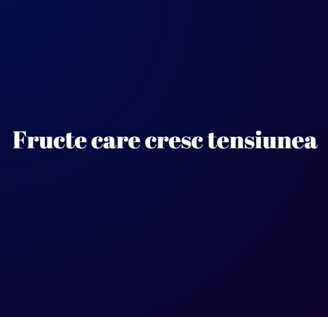 Fructe care cresc tensiunea