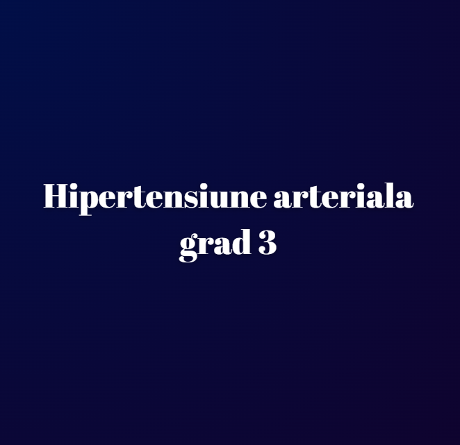 Hipertensiune arteriala grad 3